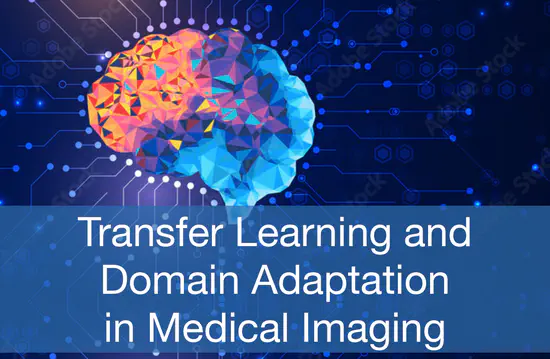 Transfer Learning and Domain Adaptation in Medical Imaging (IN0014, IN2107)